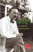 Couverture du livre « Le Brésil, terre d'avenir » de Stefan Zweig aux éditions Le Livre De Poche