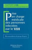 Couverture du livre « Prise en charge médicale des personnes affectées par le vih ; rapport 2006 » de Patrick Yeni aux éditions Lavoisier Medecine Sciences