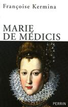 Couverture du livre « Marie de Médicis » de Françoise Kermina aux éditions Perrin