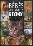 Couverture du livre « Les Bebes Animaux En 1000 Photos » de Suzanne Millarca aux éditions Solar