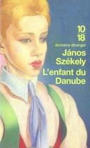 Couverture du livre « L'enfant du danube » de Janos Szekely aux éditions 10/18