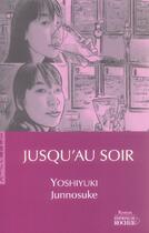 Couverture du livre « Jusqu'au soir » de Junnosuke Yoshiyuki aux éditions Rocher