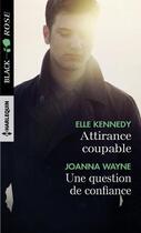 Couverture du livre « Attirance coupable ; une question de confiance » de Joanna Wayne et Elle Kennedy aux éditions Harlequin