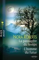 Couverture du livre « La passagère du temps ; l'homme du futur » de Nora Roberts aux éditions Harlequin