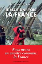 Couverture du livre « Il était une fois la France » de Claude Quetel aux éditions Buchet Chastel