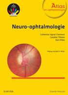 Couverture du livre « Neuro-ophtalmologie » de Catherine Vignal-Clermont et Dan Milea et Caroline Tilikete aux éditions Elsevier-masson