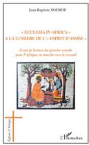 Couverture du livre « Ecclesia in africa ; à la lumière de l'esprit d'assise ; essai de lecture du premier synode pour l'Afrique » de Jean-Baptiste Sourou aux éditions L'harmattan
