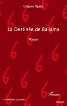Couverture du livre « La destinée de Baliama » de Gregoire Nguedi aux éditions L'harmattan