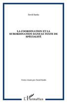 Couverture du livre « La coordination et la subordination dans le texte de specialité » de David Banks aux éditions Editions L'harmattan