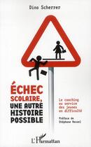 Couverture du livre « Échec scolaire ; une autre histoire possible » de Dina Scherrer aux éditions L'harmattan