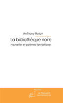 Couverture du livre « La bibliothèque noire » de Holay-A aux éditions Le Manuscrit