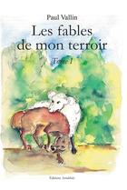 Couverture du livre « Les fables de mon terroir t.1 » de Paul Vallin aux éditions Amalthee