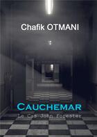 Couverture du livre « Cauchemar ; Le Cas John Forester » de Otmani Chafik aux éditions Books On Demand