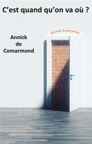 Couverture du livre « C'est quand qu'on va où ? » de Annick De Comarmond aux éditions Books On Demand