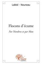 Couverture du livre « Flocons d'ecume - par nombres et par mots » de Labbe-Nouneau aux éditions Edilivre