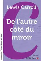 Couverture du livre « De l'autre côté du miroir (grands caractères) » de Lewis Carroll aux éditions Ligaran