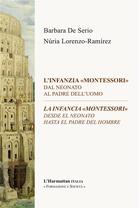 Couverture du livre « L'infanzia montessori dal neonato al padre dell'uomo ; la infancia montessori ;desde el neonato hasta el padre del hombre » de De Serio Barbara aux éditions L'harmattan