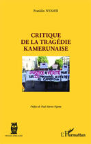 Couverture du livre « Critique de la tragédie kamerunaise » de Franklin Nyamsi aux éditions Editions L'harmattan