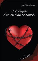 Couverture du livre « Chronique d'un suicide annoncé » de Jean-Philippe Fresnoy aux éditions Publibook