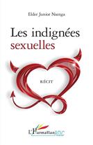 Couverture du livre « Les indignées sexuelles » de Elder Junior Nsenga aux éditions L'harmattan