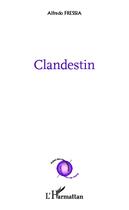 Couverture du livre « Clandestin » de Alfredo Fressia aux éditions L'harmattan
