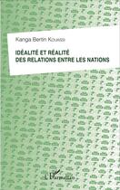 Couverture du livre « Idéalité et réalité des relations entre les nations » de Kanga Bertin Kouassi aux éditions L'harmattan