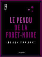 Couverture du livre « Le Pendu de la Forêt-Noire » de Leopold Stapleaux aux éditions Collection Xix