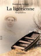 Couverture du livre « La ligérienne ; pérégrinations » de Dominique Levenez aux éditions Complicites