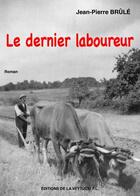 Couverture du livre « Le dernier laboureur » de Jean-Pierre Brule aux éditions La Veytizou