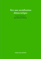 Couverture du livre « Vers une socialisation démocratique » de Jean-Bernard Paturet aux éditions Champ Social