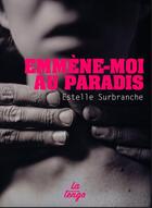 Couverture du livre « Emmène-moi au paradis » de Estelle Surbranche aux éditions La Tengo