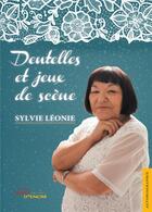 Couverture du livre « Dentelles et jeux de scene » de Sylvie Leonie aux éditions Jets D'encre