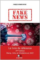 Couverture du livre « Fake news ; manip, infox et infodémie en 2021 (3e édition) » de Francois-Bernard Huyghe aux éditions Va Press