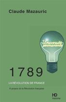 Couverture du livre « 1789, la Révolution de France ; à propos de la Révolution française » de Claude Mazauric aux éditions H Diffusion