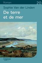 Couverture du livre « De terre et de mer » de Sophie Van Der Linden aux éditions Feryane