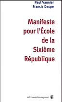 Couverture du livre « Manifeste pour l'école de la Sixieme République » de Paul Vannier et Francis Daspe aux éditions Croquant