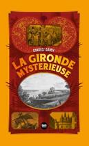 Couverture du livre « La Gironde mystérieuse » de Charles Daney aux éditions Geste