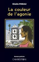 Couverture du livre « La couleur de l'agonie » de Gisele Pineau aux éditions Caraibeditions