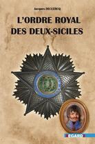 Couverture du livre « L'ordre royal des deux- Siciles » de Jacques Declercq aux éditions Regards