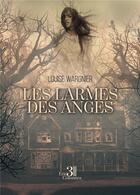 Couverture du livre « Les larmes des anges » de Louise Wargnier aux éditions Les Trois Colonnes