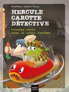 Couverture du livre « Hercule Carotte, détective t.8 : frousse verte dans le train fantôme » de Pascal Brissy et Guillaume Trannoy aux éditions Hatier