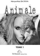 Couverture du livre « Animale t.1 » de Menyanthes Da Sylva aux éditions Saint Honore Editions