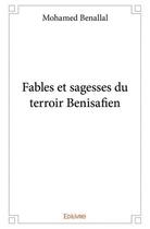 Couverture du livre « Fables et sagesses du terroir benisafien » de Benallal Mohamed aux éditions Edilivre