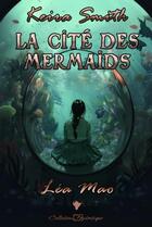 Couverture du livre « Keira Smith : La cité des mermaids » de Mao Lea aux éditions Cordes De Lune