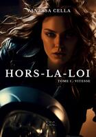 Couverture du livre « Hors-la-loi : Tome 1 : Vitesse » de Vanessa Cella aux éditions Encre De Lune