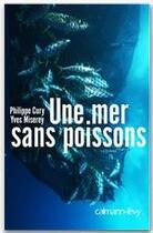 Couverture du livre « Une mer sans poissons » de Miserey-Y+Cury-P aux éditions Calmann-levy