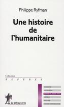 Couverture du livre « Histoire de l'humanitaire » de Philippe Ryfman aux éditions La Decouverte
