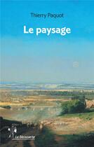 Couverture du livre « Le paysage » de Thierry Paquot aux éditions La Decouverte
