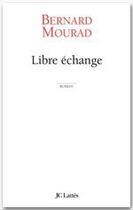 Couverture du livre « Libre échange » de Mourad-B aux éditions Jc Lattes