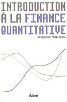 Couverture du livre « Introduction à la finance quantitative » de Benjamin Williams aux éditions Vuibert